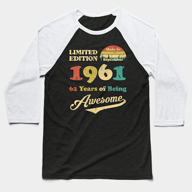 Made In September 1961 62 Years Of Being Awesome Vintage 62nd Birthday Baseball T-Shirt by Happy Solstice